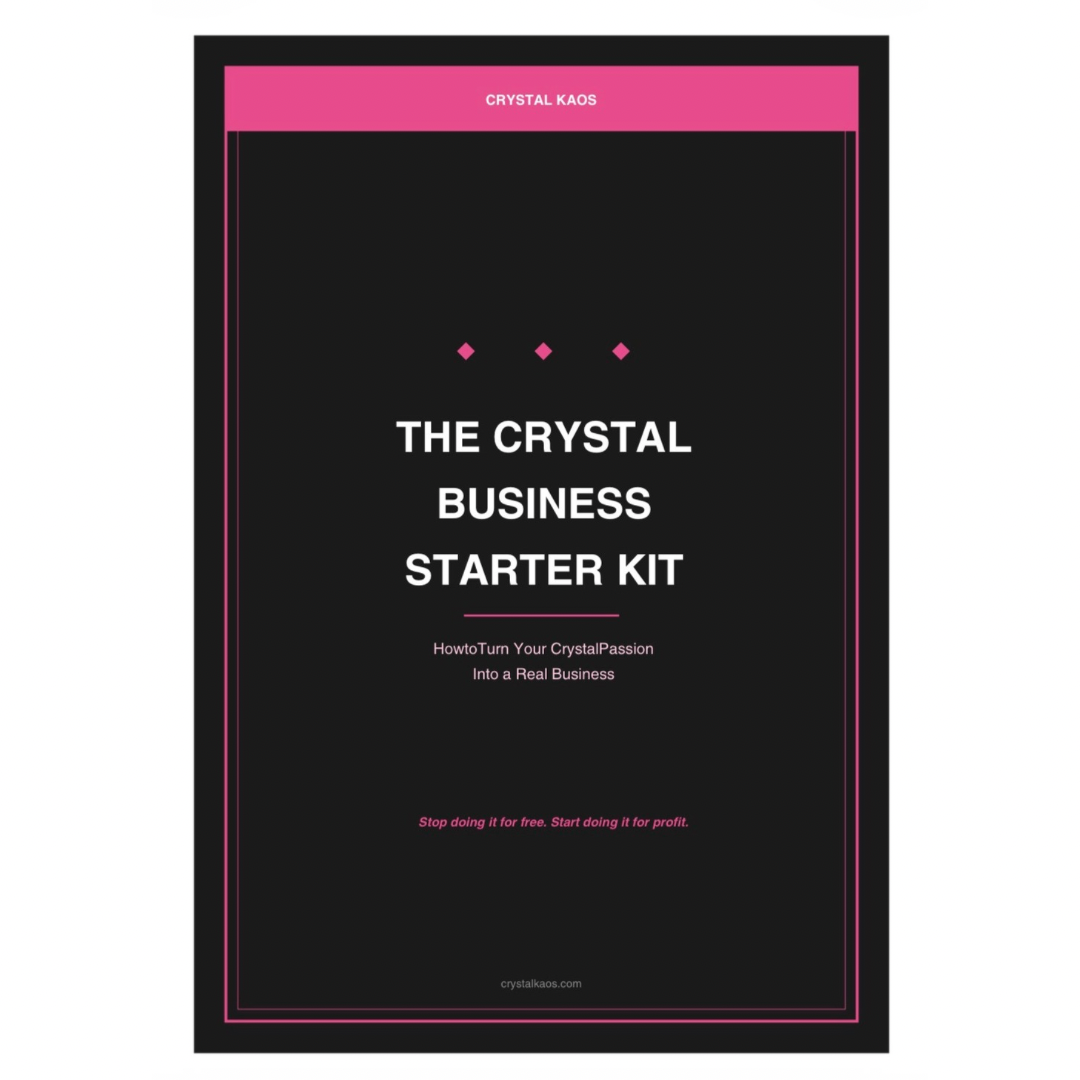 The Crystal Business Starter Kit: How to Turn Your Crystal Passion Into a Real Business