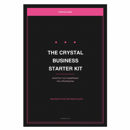 The Crystal Business Starter Kit: How to Turn Your Crystal Passion Into a Real Business