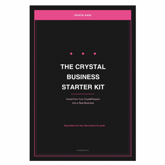 The Crystal Business Starter Kit: How to Turn Your Crystal Passion Into a Real Business